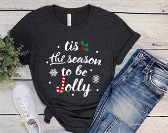 Tis the season to be Jolly Shirt, Merry Christmas Shirt, Christmas 2024, Happy Holidays T Shirt, Cute Christmas Shirt, Christmas Gift