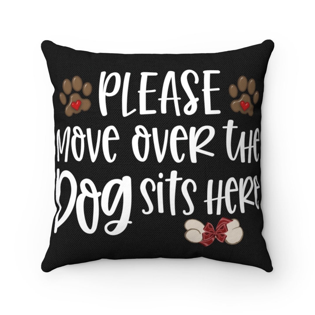 Decorative Throw Pillow Cases, Dog Pillow Covers, Please Move Over the Dog Sits Here Throw