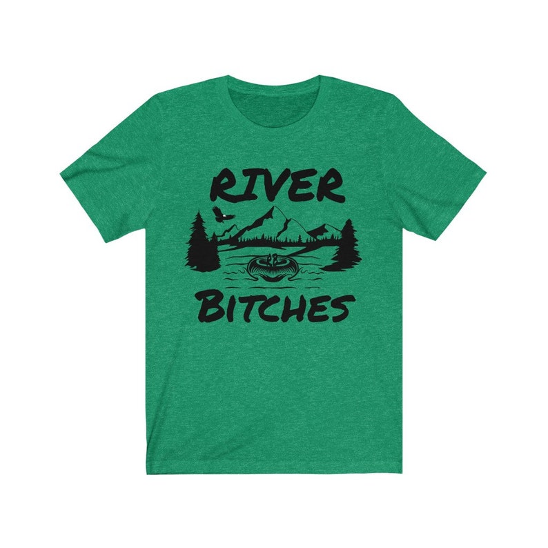 May include: Green short-sleeved t-shirt with a black graphic of a mountain range, a river, and a boat with the text "River Bitches".