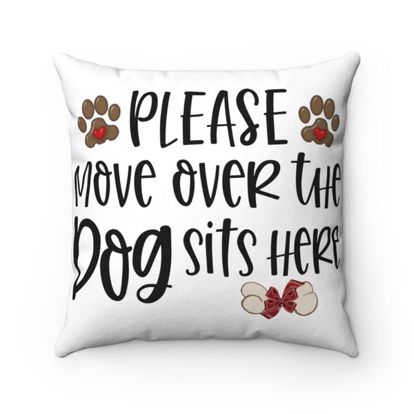 Decorative Dog Pillow Cover, Dog Pillows, Please Move Over The Dog Sits Here Throw Pillow Cases, Gift For Dog Lover, Dog Lover Gift