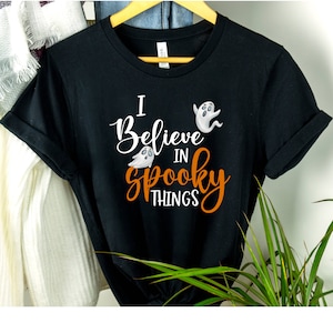 Happy Halloween T Shirts, Spooky Halloween Shirts, Gift For Halloween Lover, Spooky Shirt, I Believe In Spooky Things Shirts, Ghosts T-Shirt