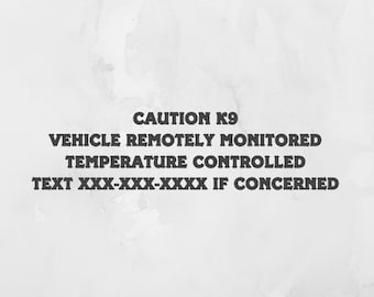 Caution K9, Vehicle Remotely Monitored and Temperature Controlled Permament Decal for Car, Dog Being Monitored Decal for Car