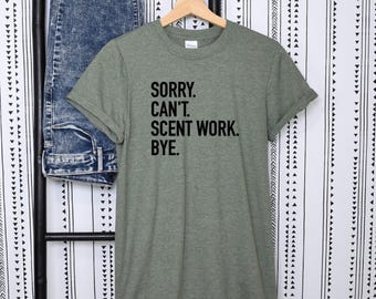 Sorry. Cant. Scent Work. Bye. T-Shirt, Dog Training T-Shirt, Shirt for Dog Trainers, Dog Sport Shirts, Scentwork T-Shirt, Obedience T-Shirt
