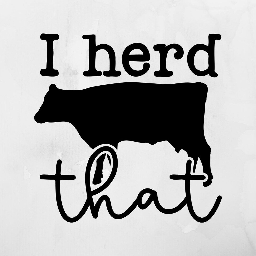 I Herd That Decal, Farmhouse Decal, Decal for Home, Kitchen Decal, Car