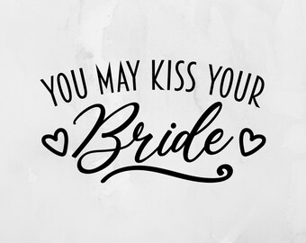 You May Kiss Your Bride Vinyl Decals, Wedding Permanent Vinyl Decals, Decals for Weddings