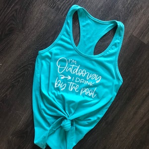 Im Outdoorsy... I drink by Pools Tank Top