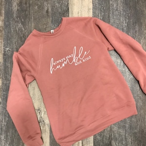 always stay humble and kind sweatshirt
