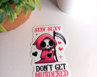 Kawaii Reaper Die Cut Sticker: Stay Sexy, Don't Get Murdered