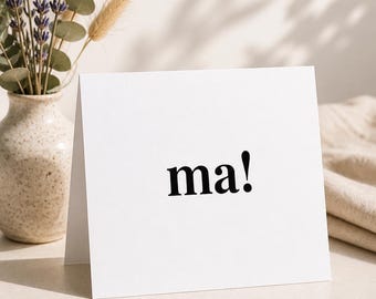 Card for Mom —  Ma! | Sarcastic Minimalist Card — Printable Digital Download