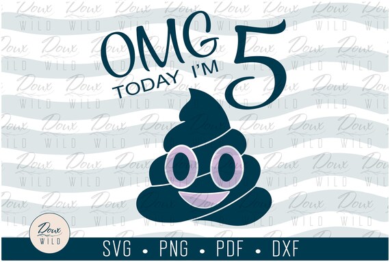 Download Omg Today I M Svg Birthday Poop Emoji Print Design Etsy