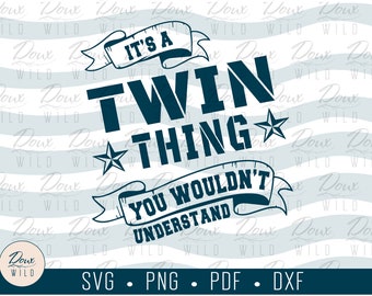 It's a Twin Thing, You Wouldn't Understand - Stars svg siblings family sign print vinyl design files DIGITAL DOWNLOAD ONLY vector png dxf