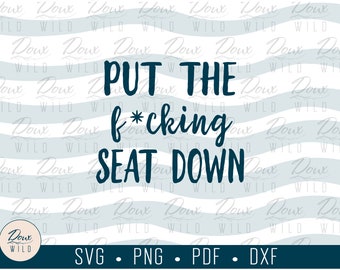 Put the F*cking Seat Down Sign svg funny home decor butts frame toilet print vinyl cut files bathroom printable DOWNLOAD ONLY vector png dxf