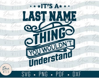 It's a Family Thing, You Wouldn't Understand svg, family surname first/last name print design cut files DIGITAL DOWNLOAD ONLY vector png dxf