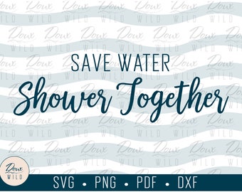 Save Water: Shower Together Sign svg funny home decor humor frame picture vinyl cut files bathroom printable DOWNLOAD ONLY vector png dxf