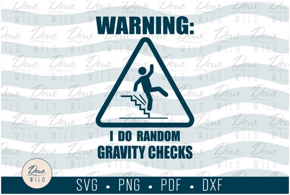Warning: I Do Random Gravity Checks Svg Funny Clumsy Accident - Etsy Warning: I Do Random Gravity Checks Svg Funny Clumsy Accident - Etsy