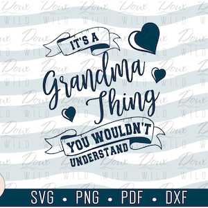 It&#39;s a Grandma Thing, You Wouldn&#39;t Understand svg grandparent family sign print vinyl design cut files DIGITAL DOWNLOAD ONLY vector png dxf