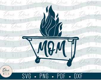 Dumpster Fire Mom svg, funny quarantine mama life that mom mother print sign vinyl design cut files DIGITAL DOWNLOAD ONLY vector png dxf