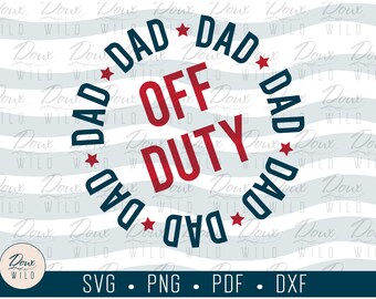 Dad Off Duty svg quarantine father's day sign print vinyl design cut files DIGITAL DOWNLOAD ONLY vector png dxf