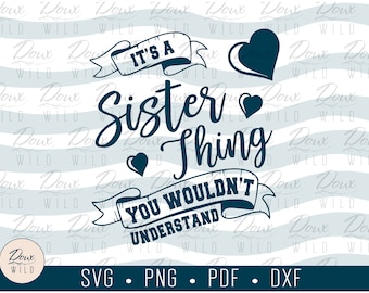 It's a Sister Thing, You Wouldn't Understand svg sibling family kids sign print vinyl design cut files DIGITAL DOWNLOAD ONLY vector png dxf