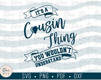 It's a Cousin Thing, You Wouldn't Understand -Single Heart svg siblings family print vinyl design files DIGITAL DOWNLOAD ONLY vector png dxf