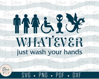 Whatever Just Wash Your Hands Sign svg funny home decor frame picture print vinyl cut files bathroom printable DOWNLOAD ONLY vector png dxf