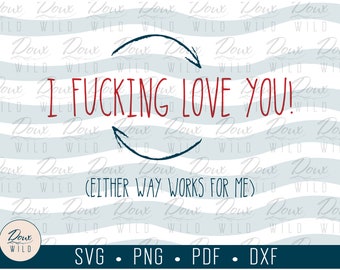 I f*cking love you, either works for me svg introvert mug sass funny print sign vinyl design cut files DIGITAL DOWNLOAD ONLY vector png dxf