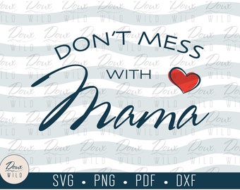 Don't Mess with Mama svg mom mother ma bear family sign print vinyl design cut files DIGITAL DOWNLOAD ONLY vector png dxf