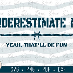 Underestimate Me Yeah, That&#39;ll be Fun svg, lifting fitness weights sign print vinyl design cut files DIGITAL DOWNLOAD ONLY vector png dxf