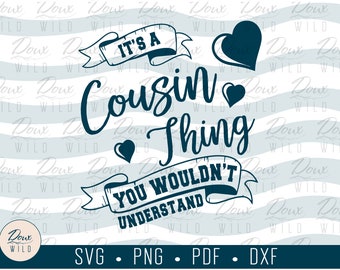 It's a Cousin Thing, You Wouldn't Understand - Hearts svg siblings family sign print vinyl design files DIGITAL DOWNLOAD ONLY vector png dxf
