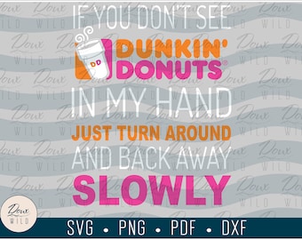 If you don't see DD in my hand... svg dunks donuts coffee bagel sign print vinyl design cut files DIGITAL DOWNLOAD Only vector png dxf