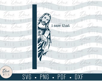 Jesus: I saw that.  svg, faith god prayer believe cross crucifix inspire bible print design cut files DIGITAL DOWNLOAD ONLY vector png dxf
