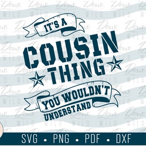 It's a Cousin Thing, You Wouldn't Understand - Stars svg siblings family sign print vinyl design files DIGITAL DOWNLOAD ONLY vector png dxf