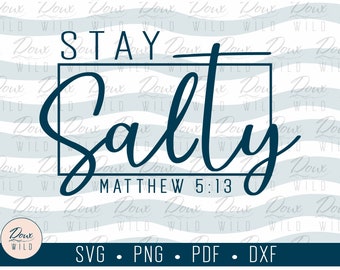 Stay Salty - Matthew 5:13 svg, faith motivational bible print design cut files DIGITAL DOWNLOAD ONLY vector png dxf