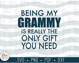 Being my Grammy is really the only gift you need svg mom memeire reunion print vinyl design cut files DIGITAL DOWNLOAD ONLY vector png dxf