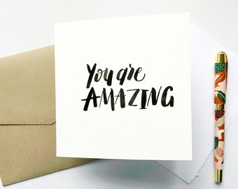 You are AMAZING | Blank Card | Brush Lettered | Celebration Card | Friendship Card