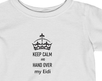 Keep Calm and  give my Eidi Baby Tshirt, 6M to 24M - Made in USA