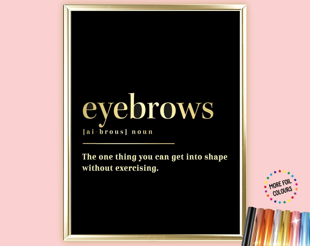 A4/A3 Eyebrows Dictionary Definition Salon Foil Print, Funny Salon Wall