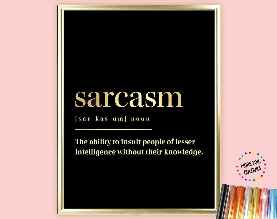 A4 /A3 Sarcasm Dictionary Definition Foil Print, Funny Wall Art, Urban