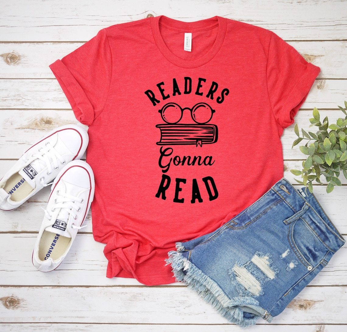 Readers Gonna Read Shirt Reading Shirt Reader Shirt Etsy