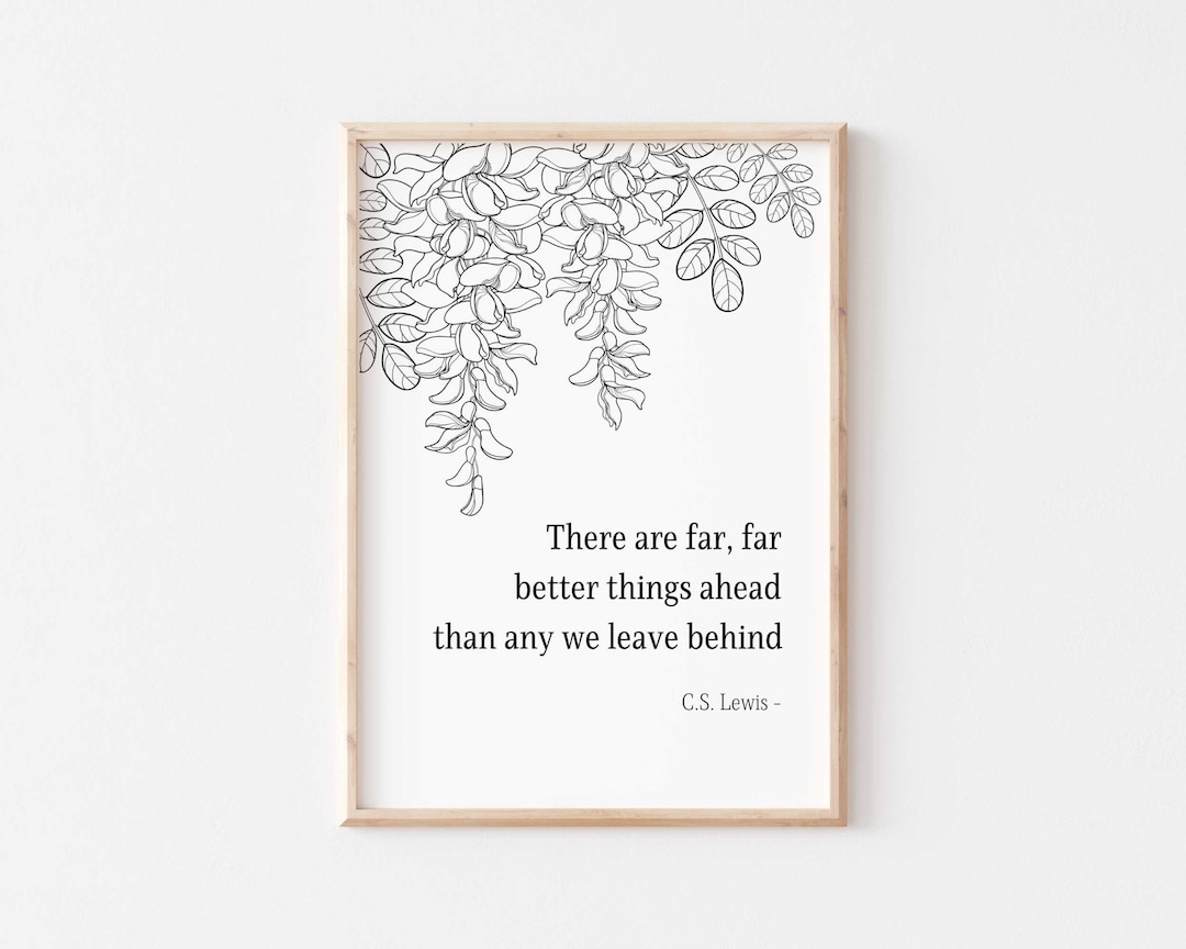 C.S. Lewis Quote Wall Print " There Are Far, Far Better Things Ahead ...