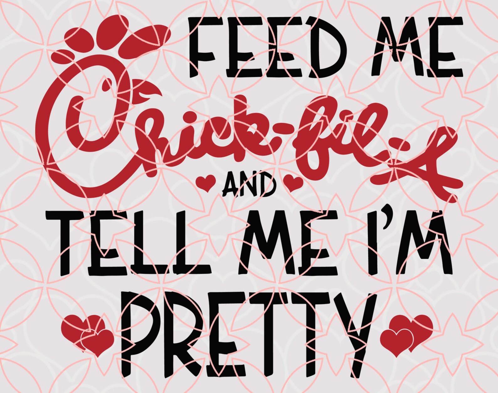 Feed Me Chick Fil A And Call Me Pretty