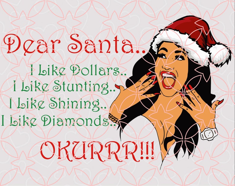 Download Cardi B Svg Dear Santa Svg Christmas Svg Okurrr Svg Png ...