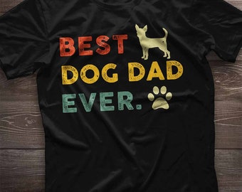 Bester Chihuahua Papa aller Zeiten. Chihuahua Shirt. T-Shirt Geschenk für Chihuahua-Liebhaber, Chihuahua-Besitzer. Geschenk für Hundepapa. Geschenk für Ihn.