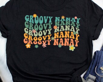 Groovy Nanay shirt. Cute Mothers Day Gift for Mom. Mothers Day Shirt Gift for Women. Mothers Day Gift Idea for her.