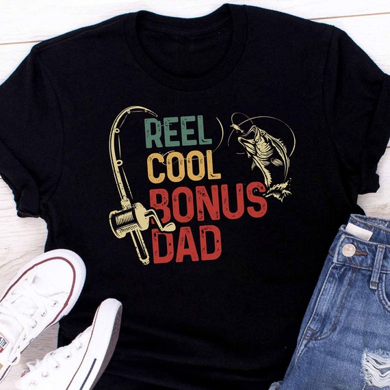 Fishing Gift, Mens Fishing Gift for Step Dad, Reel Cool Bonus Dad, Funny  Fishing Shirt for Father's Day Gift for Men Gift for Him T-shirt 