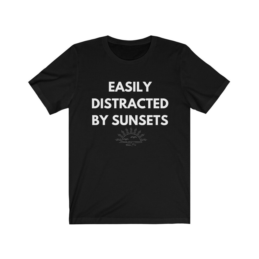 Easily Distracted by Sunsets Sunset Lover Shirt Beach - Etsy