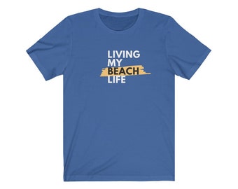 Living my Beach life- Beach Shirt, Beach Girl, Beach Shirt, Summer Fun, Beach Lover, Beach TShirt, Funny Beach Tee,
