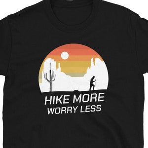 Hike T-Shirt, Hiking Lovers Shirt, Hike More Worry Less Shirt, Mountains T-Shirt, Camping Tee Shirt, Adventure T Shirt
