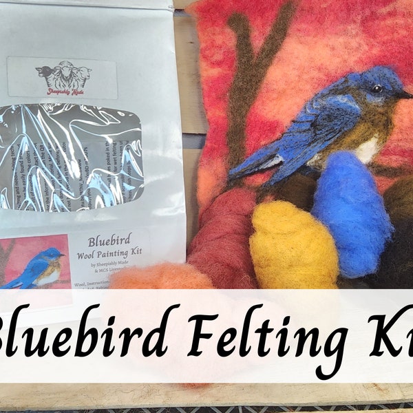 Bluebird Needle Felting and Wet Felting Tutorial & Kit