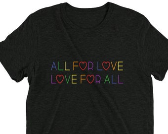All For Love, Love For All Tshirt, Unisex Short sleeve t-shirt, Love is Love t-shirt, Pride Shirt, Rainbow T-Shirt